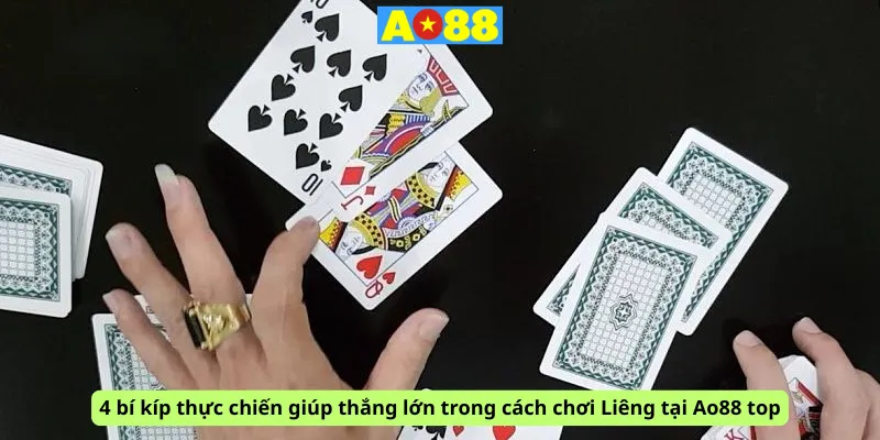 4 bí kíp thực chiến giúp thắng lớn trong cách chơi Liêng tại Ao88 top