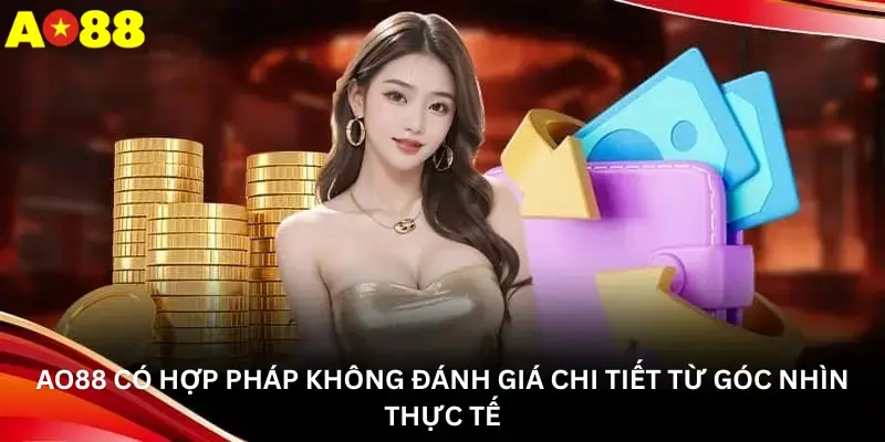Ao88 có hợp pháp không? Đánh giá chi tiết từ góc nhìn thực tế