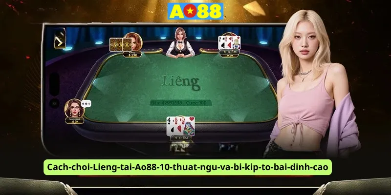 Cach-choi-Lieng-tai-Ao88-10-thuat-ngu-va-bi-kip-to-bai-dinh-cao