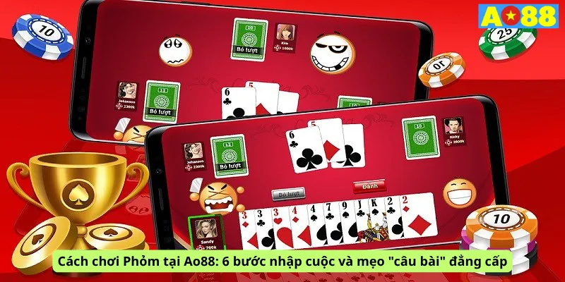 Cách chơi Phỏm tại Ao88: 6 bước nhập cuộc và mẹo "câu bài" đẳng cấp