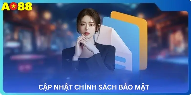 Cập Nhật Chính Sách Bảo Mật