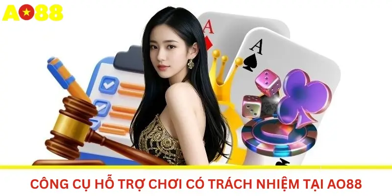 Công cụ hỗ trợ chơi có trách nhiệm tại Ao88