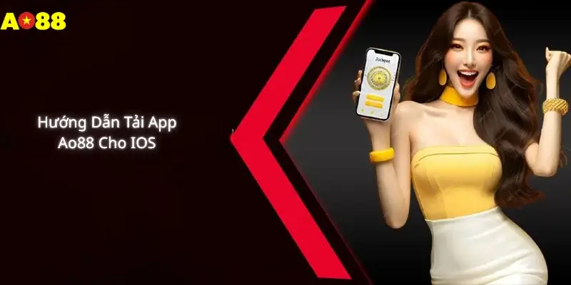 Hướng Dẫn Tải App Ao88 Cho IOS 