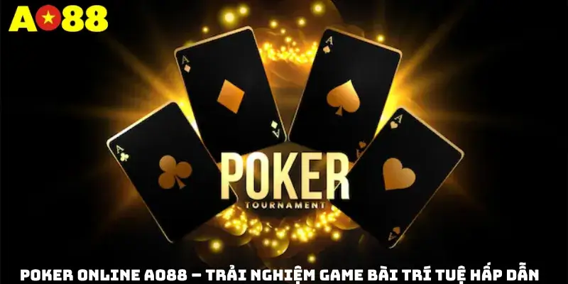 Poker Online AO88 – Trải nghiệm game bài trí tuệ hấp dẫn