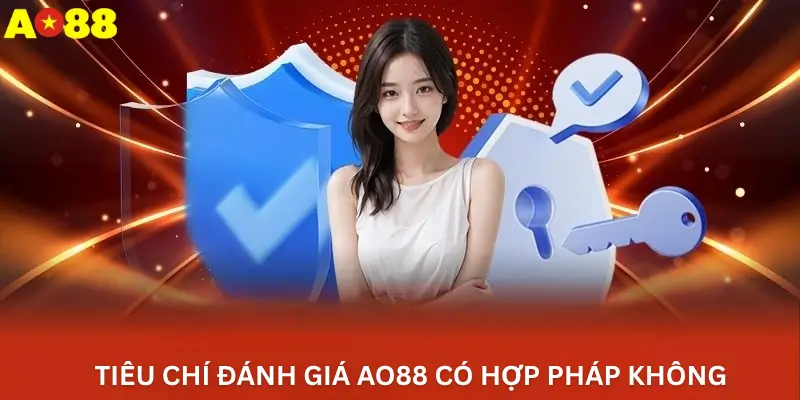 Tiêu chí đánh giá Ao88.com có hợp pháp không? 