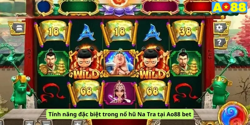 Tính năng đặc biệt trong nổ hũ Na Tra tại Ao88 bet