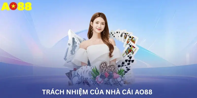 Trách nhiệm của nhà cái Ao88