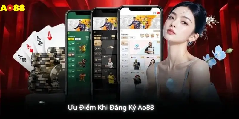 Ưu Điểm Khi Đăng Ký Ao88 